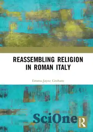 دانلود کتاب Reassembling Religion in Roman Italy – جمع آوری مجدد دین در ایتالیای رومی